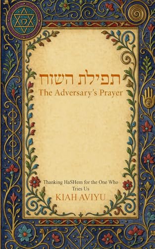 THE ADVERSARY’S PRAYER: Thanking HaShem for the One Who Tries Us book cover
